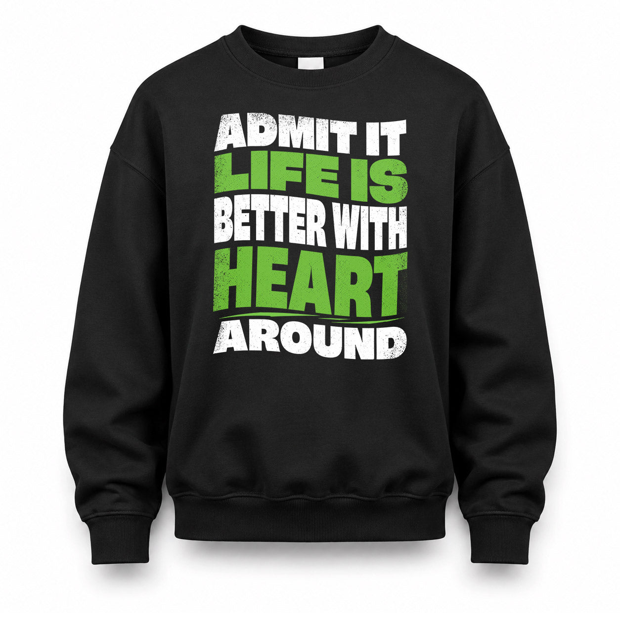 HEART KTT19-K098-189 – Personalized Funny Quote Apparel “Admit It, Life Is Better With NAME Around”