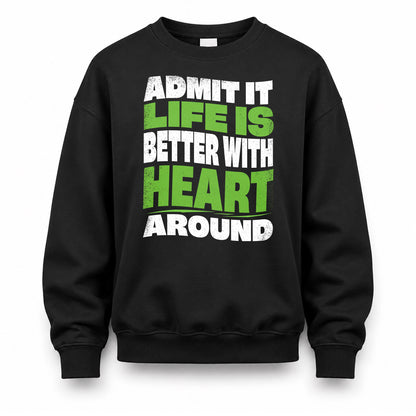 HEART KTT19-K098-189 – Personalized Funny Quote Apparel “Admit It, Life Is Better With NAME Around”