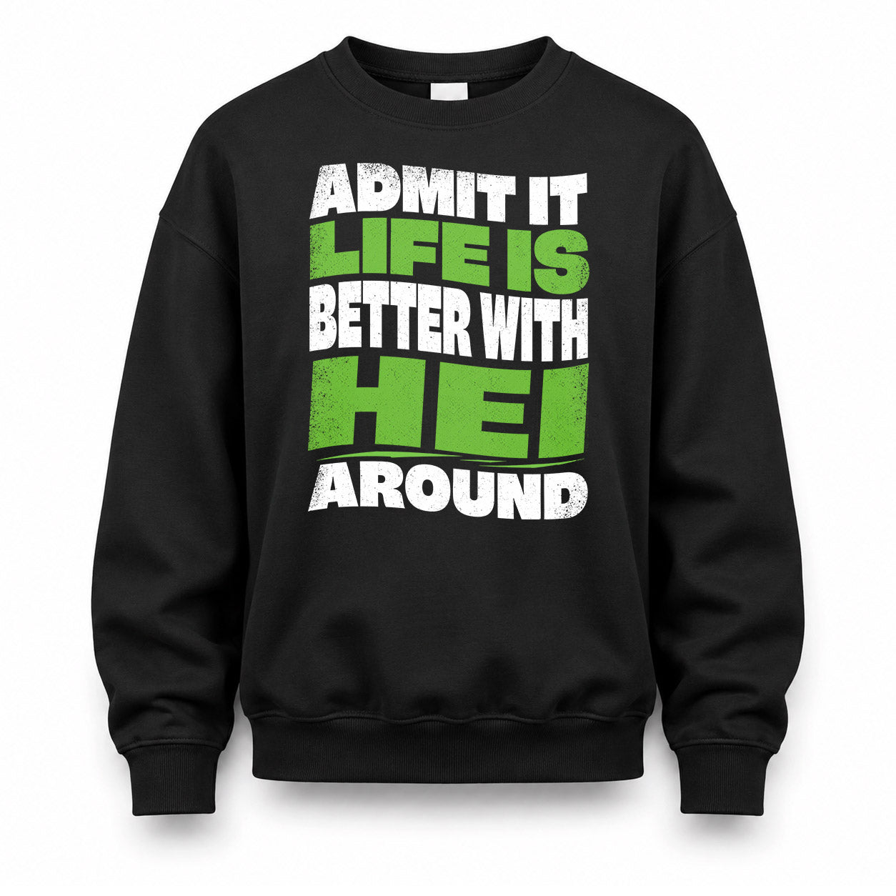 HEI KTT19-K098-189 – Personalized Funny Quote Apparel “Admit It, Life Is Better With NAME Around”