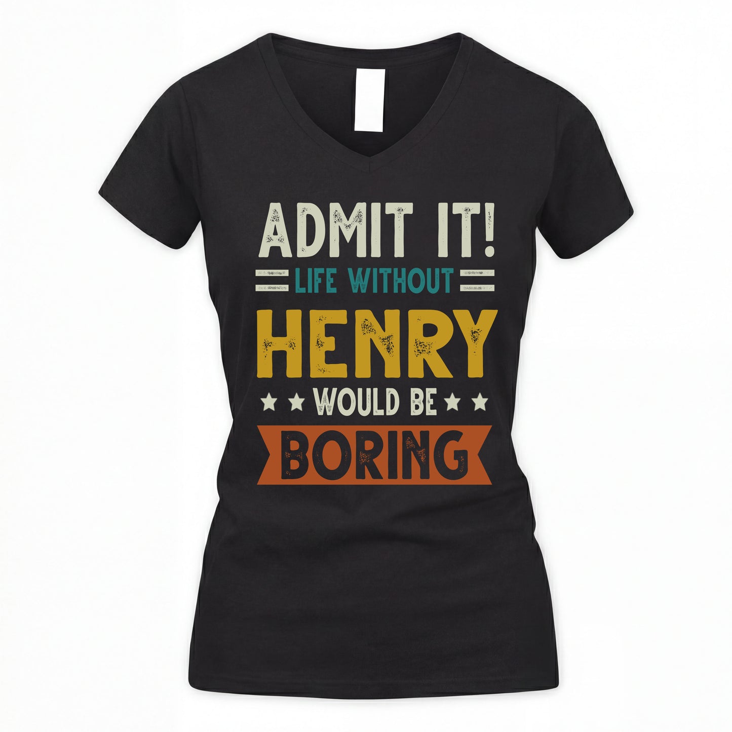 HENRY HH88-K2–Personalized Funny Quote Apparel “Life Without NAME Would Be Boring”