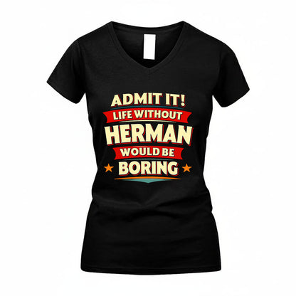 HERMAN HH88-K2-106–Personalized Funny Quote Apparel “Life Without NAME Would Be Boring”