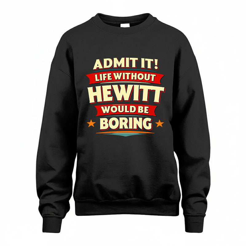 HEWITT HH88-K2-106–Personalized Funny Quote Apparel “Life Without NAME Would Be Boring”