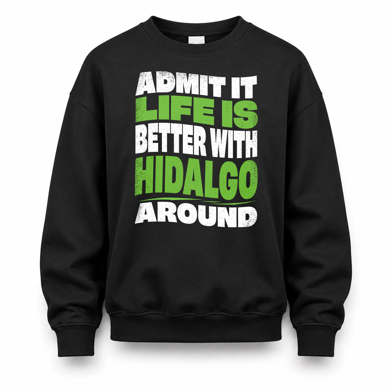 HIDALGO KTT19-K098-189 – Personalized Funny Quote Apparel “Admit It, Life Is Better With NAME Around”