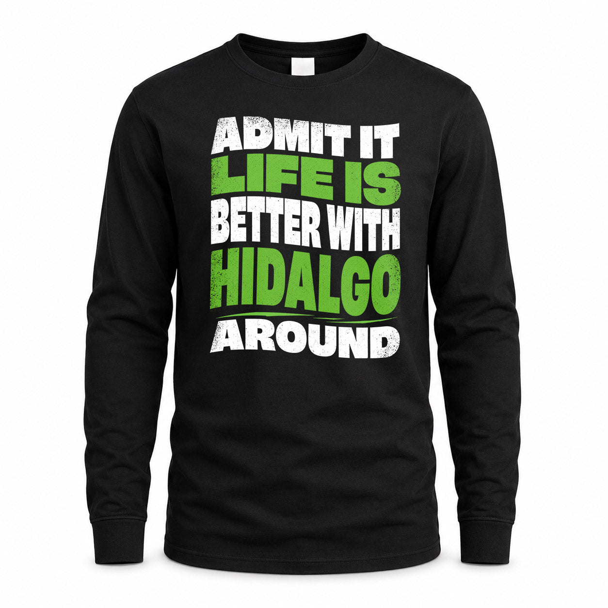 HIDALGO KTT19-K098-189 – Personalized Funny Quote Apparel “Admit It, Life Is Better With NAME Around”