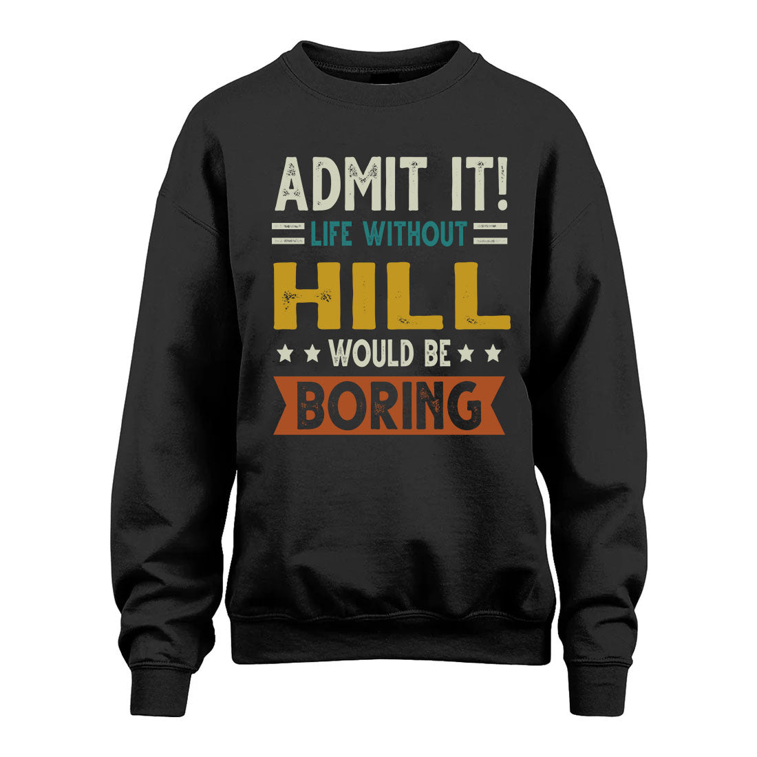 HILL HH88-K2–Personalized Funny Quote Apparel “Life Without NAME Would Be Boring”
