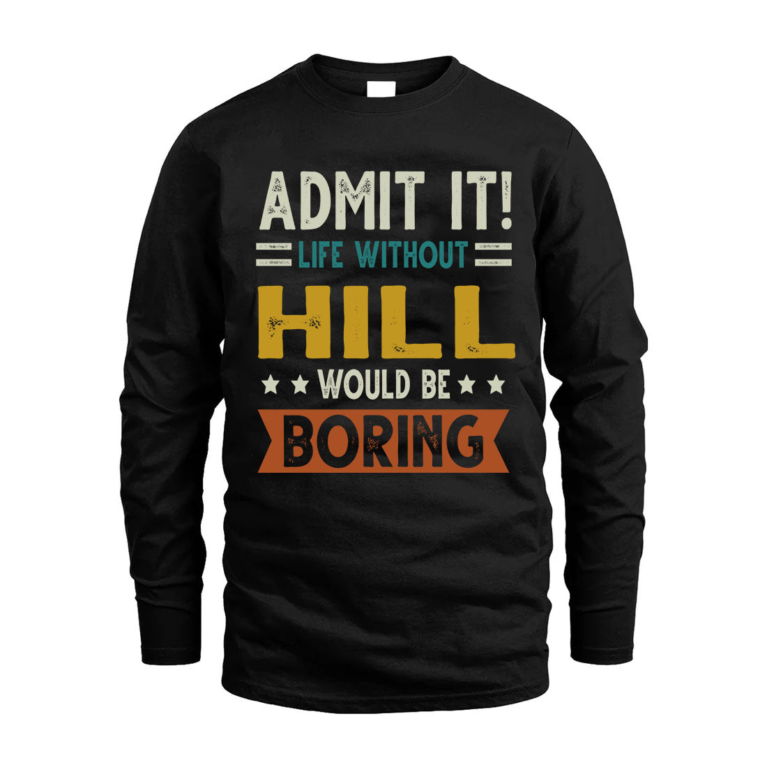 HILL HH88-K2–Personalized Funny Quote Apparel “Life Without NAME Would Be Boring”
