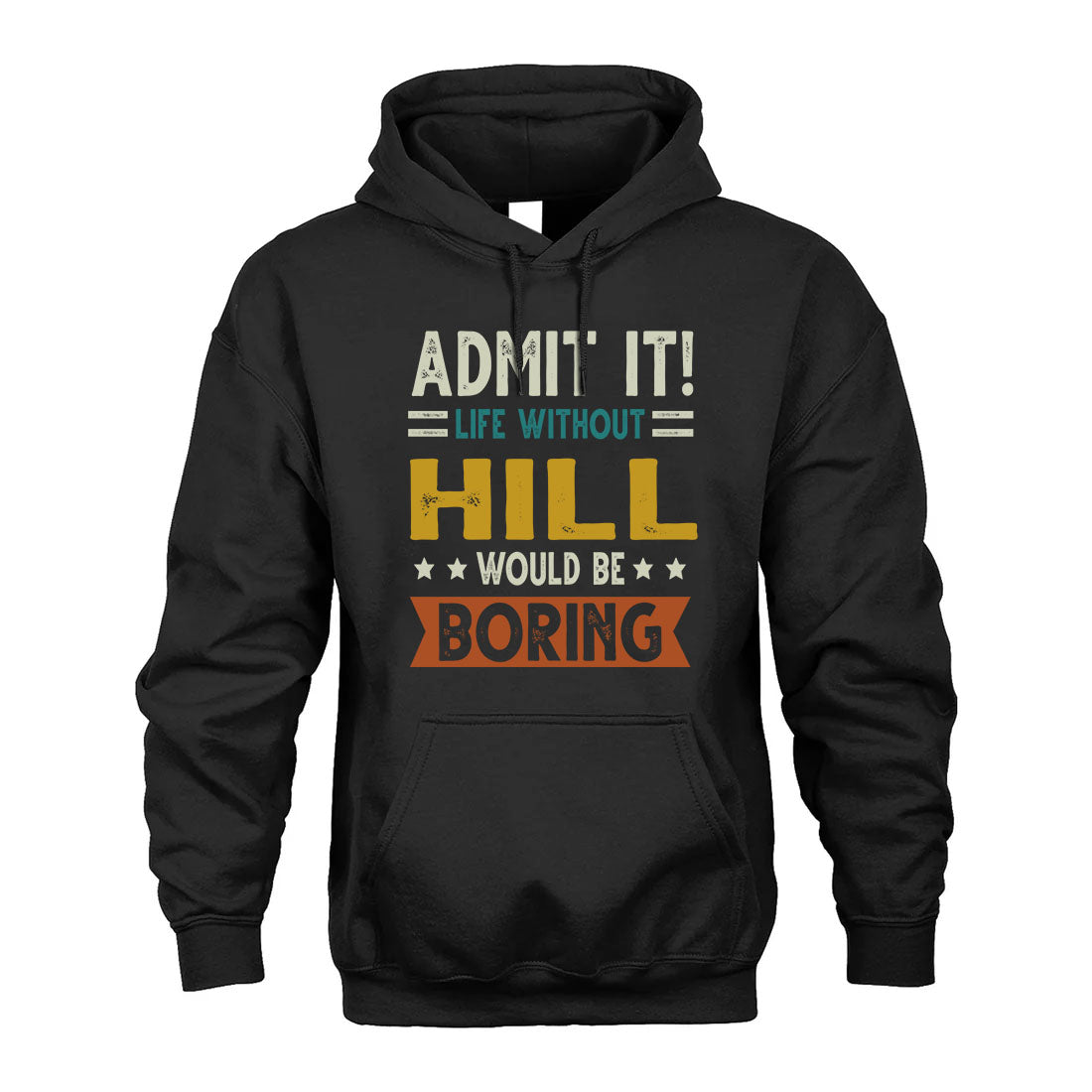 HILL HH88-K2–Personalized Funny Quote Apparel “Life Without NAME Would Be Boring”