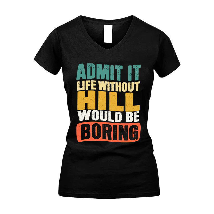 HILL KTT28-AMER50-111–Personalized Funny Quote Apparel “Life Without NAME Would Be Boring”
