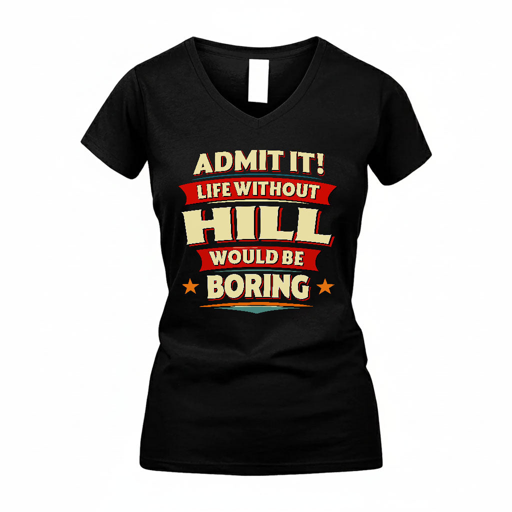 HILL HH88-K2-106–Personalized Funny Quote Apparel “Life Without NAME Would Be Boring”