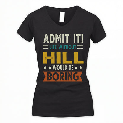 HILL HH88-K2–Personalized Funny Quote Apparel “Life Without NAME Would Be Boring”
