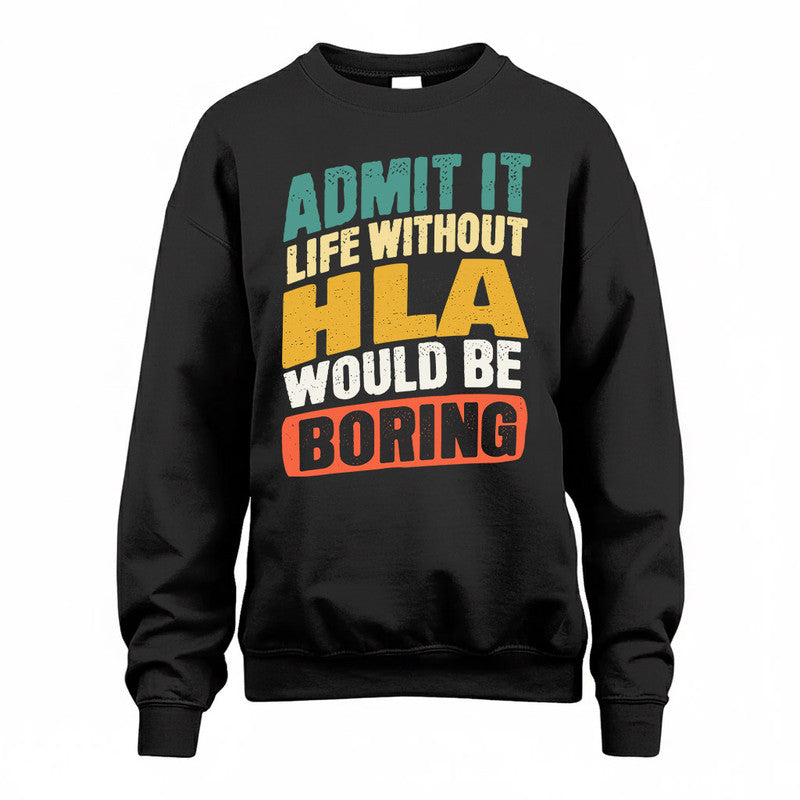 HLA TP88-K4-229–Personalized Funny Quote Apparel “Life Without NAME Would Be Boring”