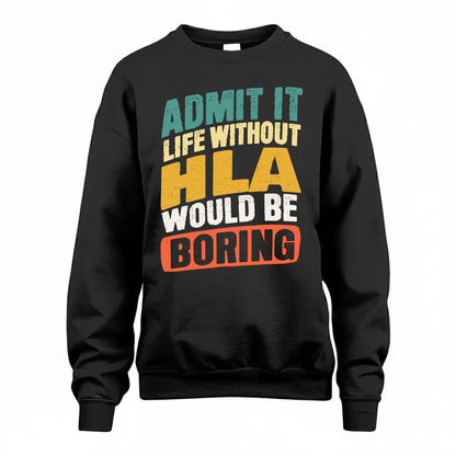 HLA TP88-K4-229–Personalized Funny Quote Apparel “Life Without NAME Would Be Boring”