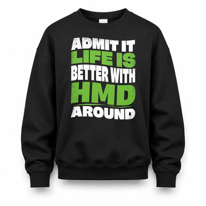 HMD KTT19-K098-189 – Personalized Funny Quote Apparel “Admit It, Life Is Better With NAME Around”