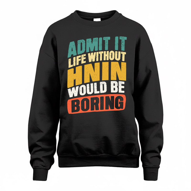 HNIN TP88-K4-229–Personalized Funny Quote Apparel “Life Without NAME Would Be Boring”