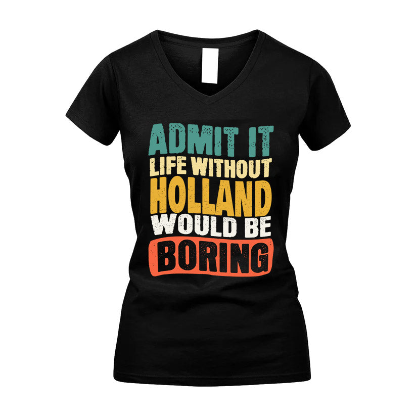 HOLLAND KTT28-AMER50-111–Personalized Funny Quote Apparel “Life Without NAME Would Be Boring”