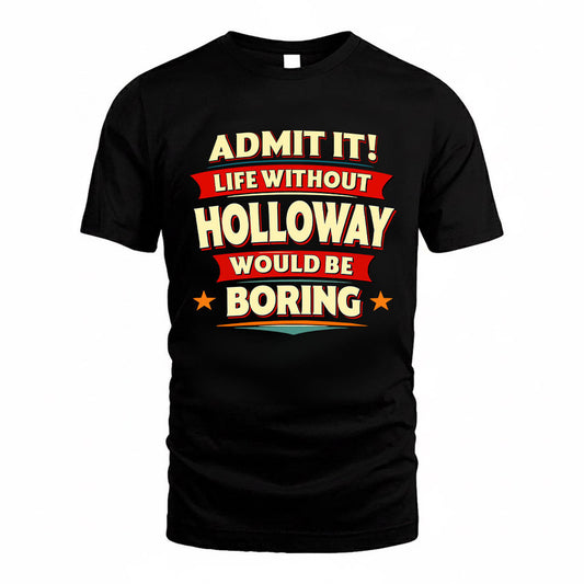 HOLLOWAY HH88-K2-106–Personalized Funny Quote Apparel “Life Without NAME Would Be Boring”