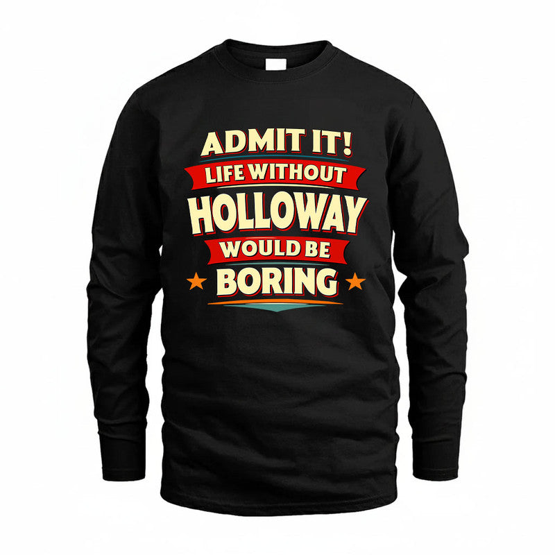 HOLLOWAY HH88-K2-106–Personalized Funny Quote Apparel “Life Without NAME Would Be Boring”