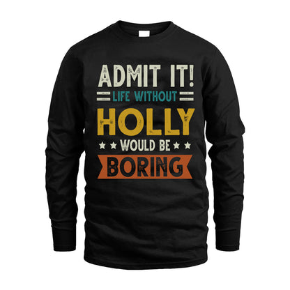 HOLLY HH88-K2–Personalized Funny Quote Apparel “Life Without NAME Would Be Boring”