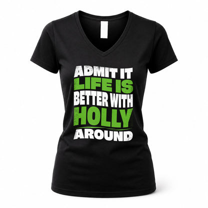 HOLLY KTT19-K098-189 – Personalized Funny Quote Apparel “Admit It, Life Is Better With NAME Around”