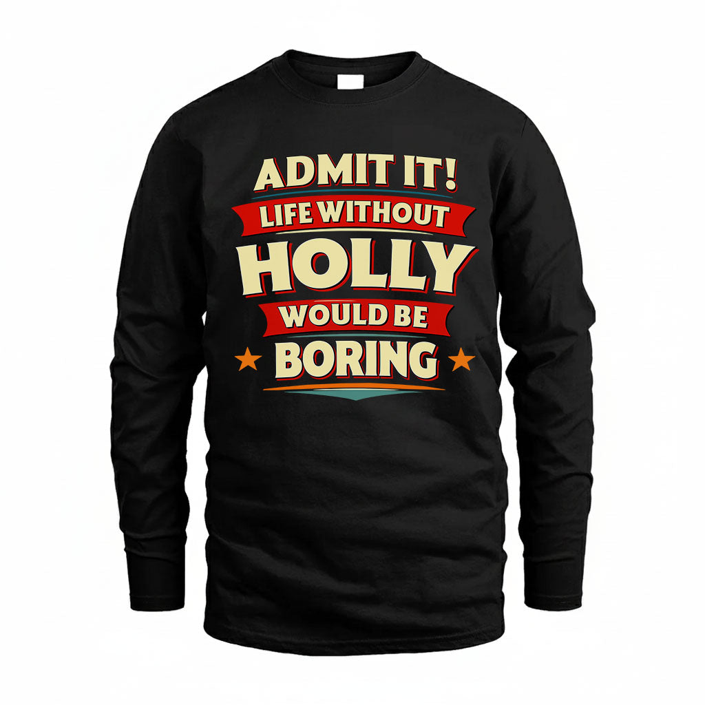 HOLLY HH88-K2-106–Personalized Funny Quote Apparel “Life Without NAME Would Be Boring”