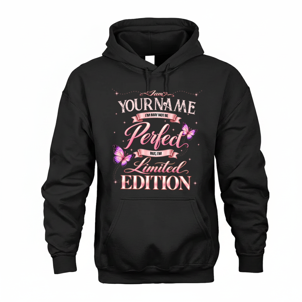 YOUR NAME TT39 Personalized Shirt – I May Not Be Perfect, But I’m Limited Edition