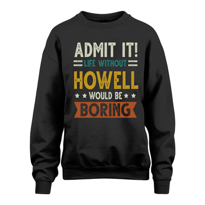HOWELL HH88-K2–Personalized Funny Quote Apparel “Life Without NAME Would Be Boring”