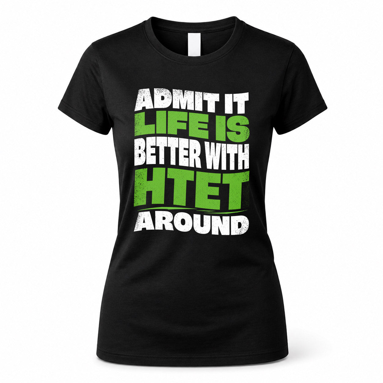 HTET KTT19-K098-189 – Personalized Funny Quote Apparel “Admit It, Life Is Better With NAME Around”