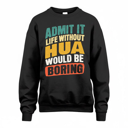 HUA TP88-K4-229–Personalized Funny Quote Apparel “Life Without NAME Would Be Boring”