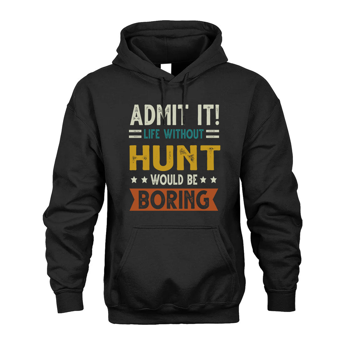 HUNT HH88-K2–Personalized Funny Quote Apparel “Life Without NAME Would Be Boring”