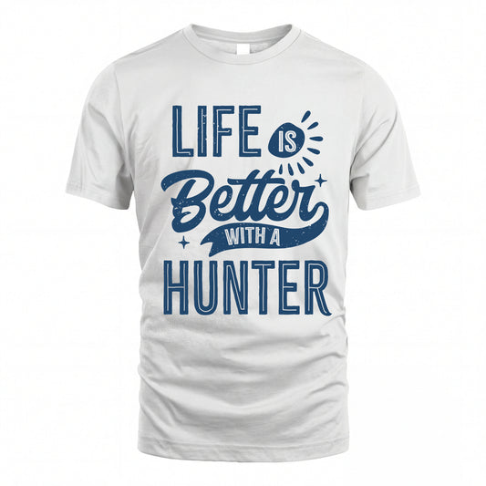 HUNTER HH88-K2–Personalized Name Quote T-Shirt Life Is Better With Unisex Gift