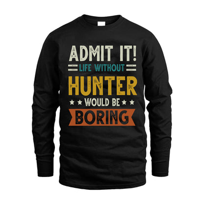 HUNTER HH88-K2–Personalized Funny Quote Apparel “Life Without NAME Would Be Boring”