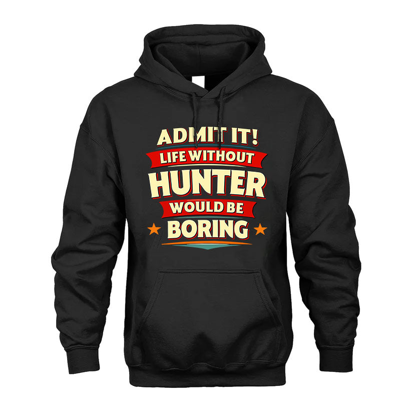 HUNTER HH88-K2-106–Personalized Funny Quote Apparel “Life Without NAME Would Be Boring”