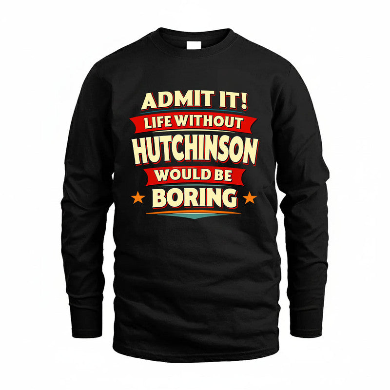 HUTCHINSON HH88-K2-106–Personalized Funny Quote Apparel “Life Without NAME Would Be Boring”