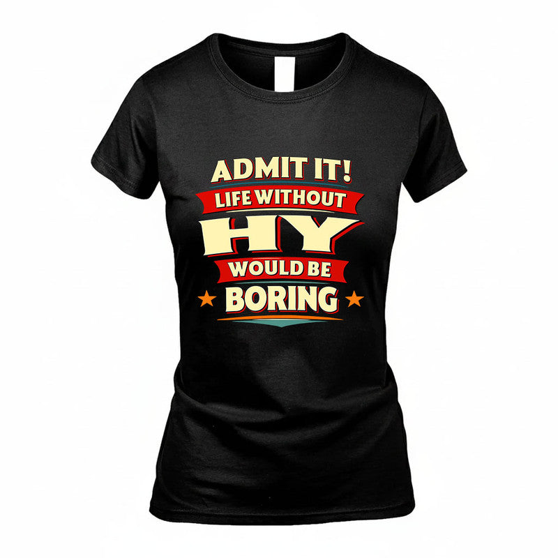 HY HH88-K2-106–Personalized Funny Quote Apparel “Life Without NAME Would Be Boring”