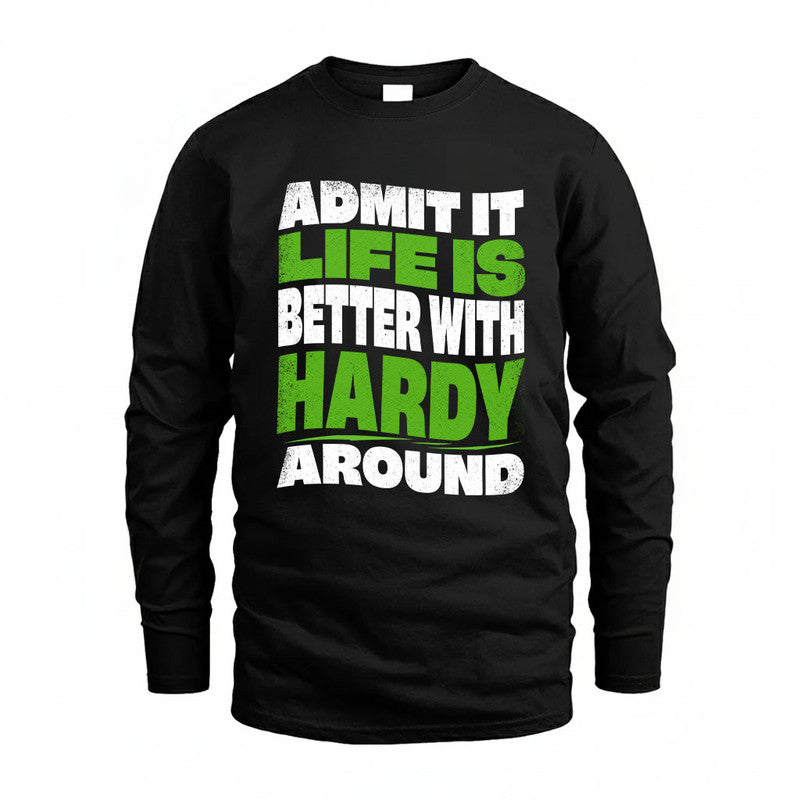 HARDY KTT19-K098-189 – Personalized Funny Quote Apparel “Admit It, Life Is Better With NAME Around”