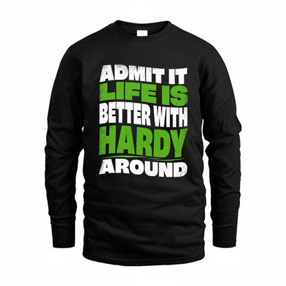 HARDY KTT19-K098-189 – Personalized Funny Quote Apparel “Admit It, Life Is Better With NAME Around”