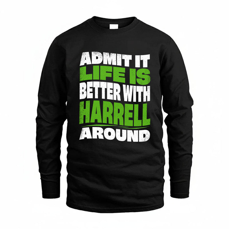 HARRELL KTT19-K098-189 – Personalized Funny Quote Apparel “Admit It, Life Is Better With NAME Around”