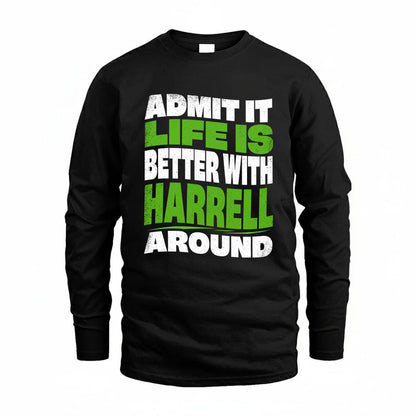 HARRELL KTT19-K098-189 – Personalized Funny Quote Apparel “Admit It, Life Is Better With NAME Around”