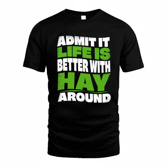 HAY KTT19-K098-189 – Personalized Funny Quote Apparel “Admit It, Life Is Better With NAME Around”