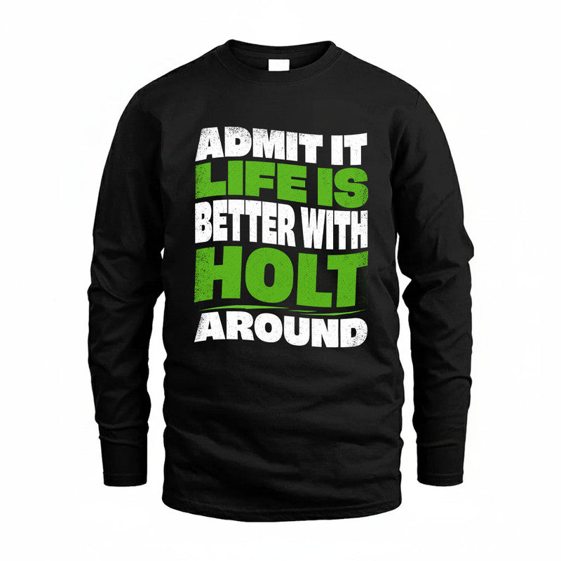 HOLT KTT19-K098-189 – Personalized Funny Quote Apparel “Admit It, Life Is Better With NAME Around”
