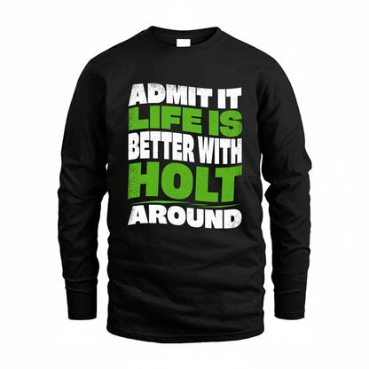 HOLT KTT19-K098-189 – Personalized Funny Quote Apparel “Admit It, Life Is Better With NAME Around”