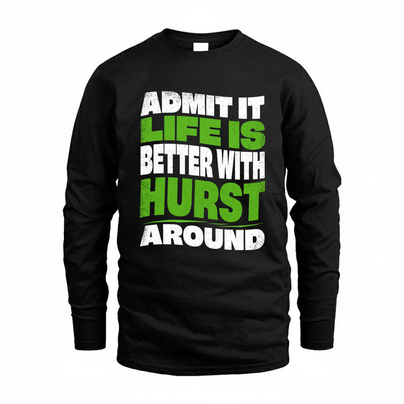 HURST KTT19-K098-189 – Personalized Funny Quote Apparel “Admit It, Life Is Better With NAME Around”