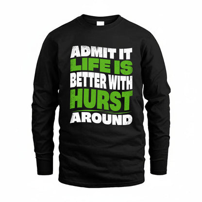 HURST KTT19-K098-189 – Personalized Funny Quote Apparel “Admit It, Life Is Better With NAME Around”