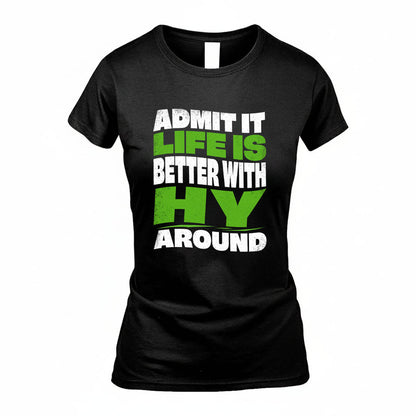 HY KTT19-K098-189 – Personalized Funny Quote Apparel “Admit It, Life Is Better With NAME Around”