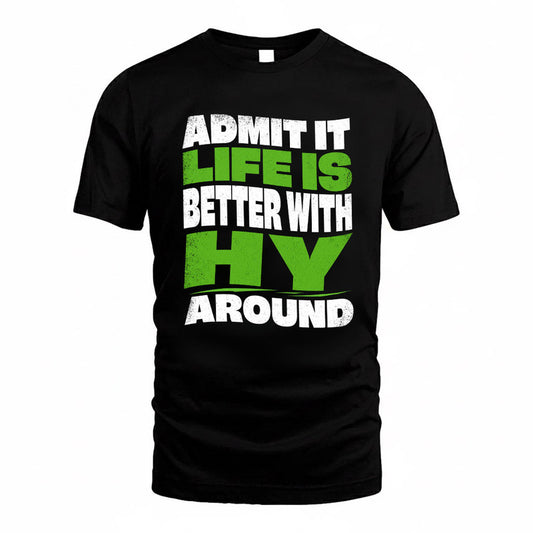 HY KTT19-K098-189 – Personalized Funny Quote Apparel “Admit It, Life Is Better With NAME Around”