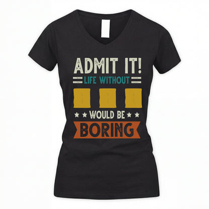 III HH88-K2–Personalized Funny Quote Apparel “Life Without NAME Would Be Boring”