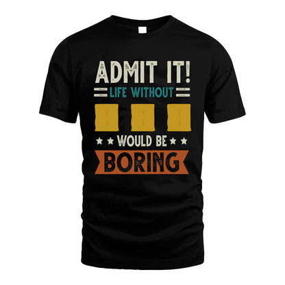 III HH88-K2–Personalized Funny Quote Apparel “Life Without NAME Would Be Boring”