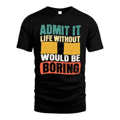 II KTT28-AMER50-111–Personalized Funny Quote Apparel “Life Without NAME Would Be Boring”