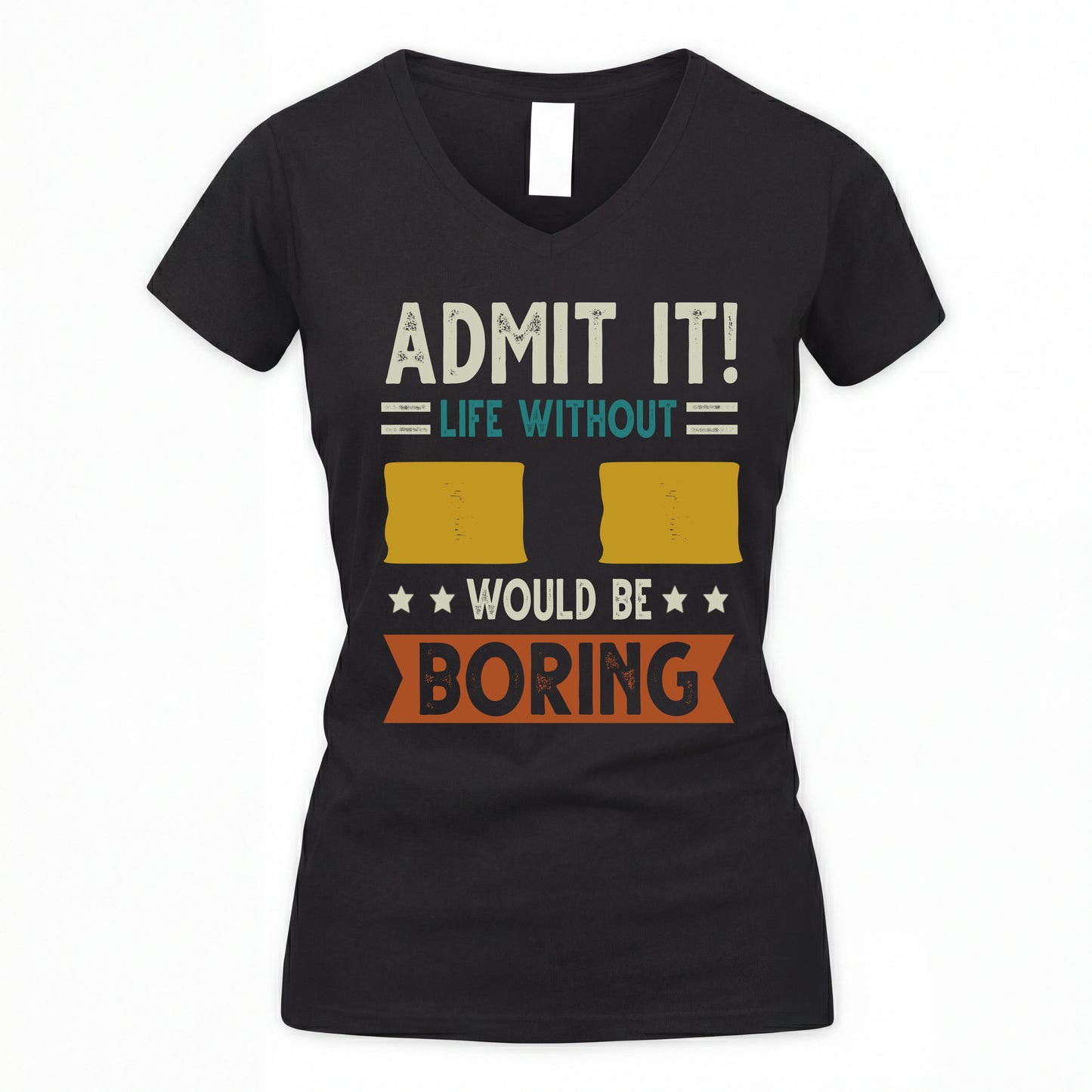 II HH88-K2–Personalized Funny Quote Apparel “Life Without NAME Would Be Boring”