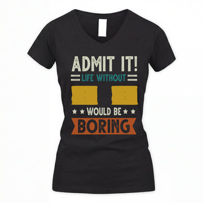 II HH88-K2–Personalized Funny Quote Apparel “Life Without NAME Would Be Boring”